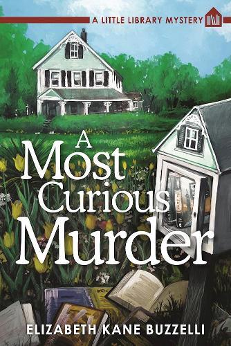 A Most Curious Murder: A Little Library Mystery  by Elizabeth Kane Buzzelli at Abbey's Bookshop, 