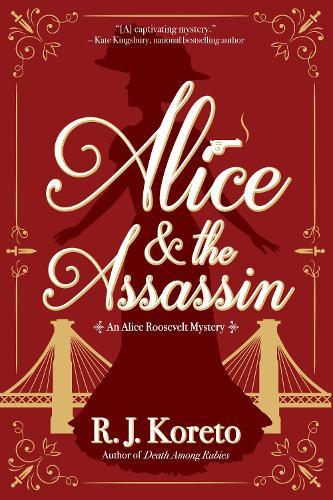 Alice and the Assassin: An Alice Roosevelt Mystery  by R. J. Koreto at Abbey's Bookshop, 