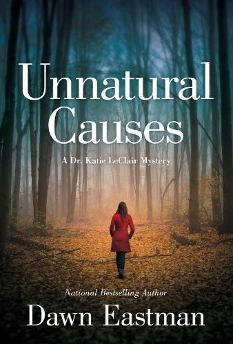 Unnatural Causes: A Dr. Katie LeClair Mystery  by Dawn Eastman at Abbey's Bookshop, 