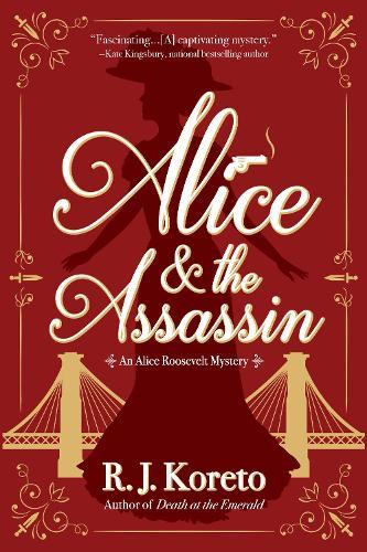 Alice and the Assassin: An Alice Roosevelt Mystery  by R. J. Koreto at Abbey's Bookshop, 