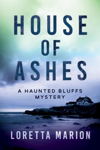 House of Ashes: A Haunted Bluffs Mystery  by Loretta Marion at Abbey's Bookshop, 