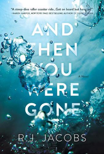 And Then You Were Gone: A Novel  by R. J. Jacobs at Abbey's Bookshop, 