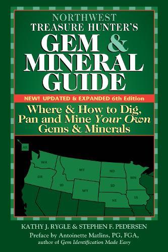 Northwest Treasure Hunter's Gem and Mineral Guide (6th Edition): Where and How to Dig, Pan and Mine Your Own Gems and Minerals  by Kathy J. Rygle at Abbey's Bookshop, 