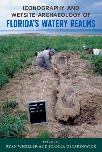 Iconography and Wetsite Archaeology of Florida’s Watery Realms  by Ryan Wheeler at Abbey's Bookshop, 