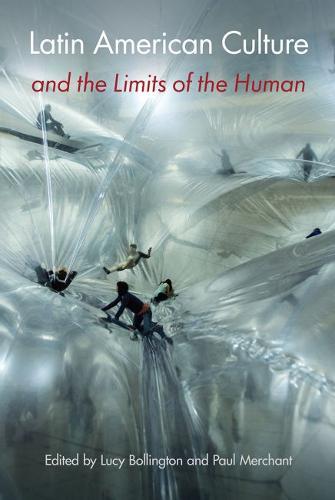 Latin American Culture and the Limits of the Human  by Lucy Bollington at Abbey's Bookshop, 