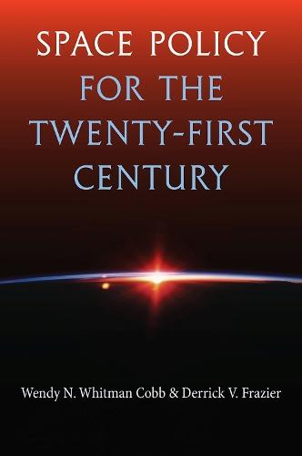 Space Policy for the Twenty-First Century  by Wendy N. Whitman Cobb at Abbey's Bookshop, 