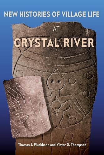 New Histories of Village Life at Crystal River