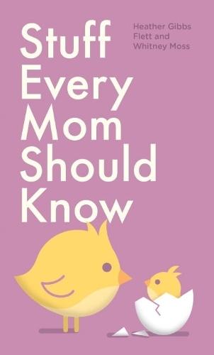 Stuff Every Mom Should Know  by Heather Gibbs Flett at Abbey's Bookshop, 