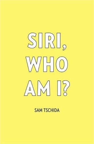 Siri, Who Am I?  by Sam Tschida at Abbey's Bookshop, 