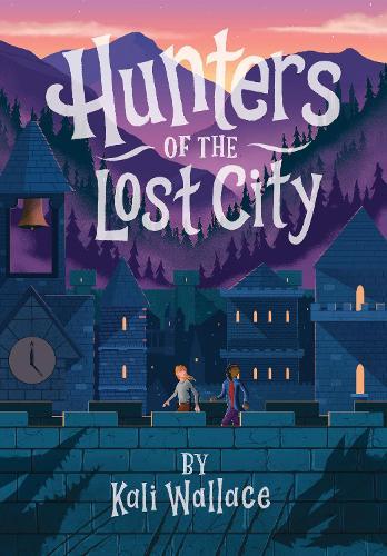 Hunters of the Lost City  by Kali Wallace at Abbey's Bookshop, 