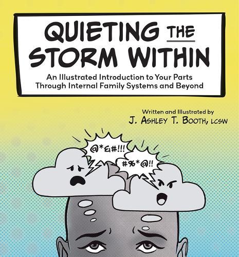 Quieting the Storm Within: An Illustrated Introduction to Your Parts Through Internal Family Systems and Beyond  by J Ashley T Booth at Abbey's Bookshop, 