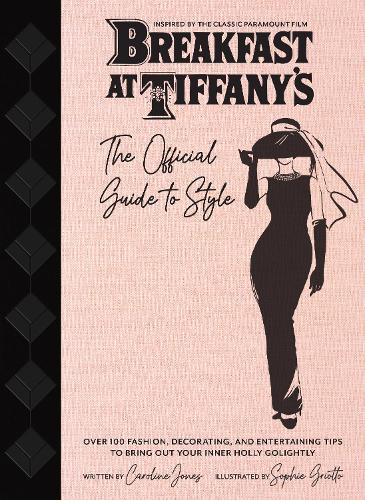 Breakfast at Tiffany's: Holly Golightly's Guide to Style and Entertaining  by Caroline Jones at Abbey's Bookshop, 