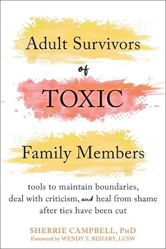 Adult Survivors of Toxic Family Members: Tools to Maintain Boundaries, Deal with Criticism, and Heal from Shame After Ties Have Been Cut  by Sherrie Campbell at Abbey's Bookshop, 