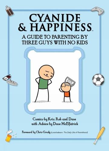 Cyanide & Happiness: A Guide to Parenting by Three Guys with No Kids  by Kris Wilson at Abbey's Bookshop, 