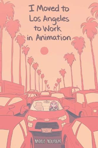 I Moved to Los Angeles to Work in Animation  by Natalie Nourigat at Abbey's Bookshop, 