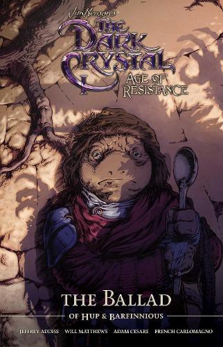 Jim Hensons: Dark Crystal (GN): Age of Resistance: The Ballad of Hup and Barfinn  by Will Matthews at Abbey's Bookshop, 
