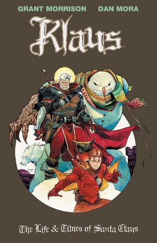 Klaus: The Life & Times of Santa Claus  by Grant Morrison at Abbey's Bookshop, 