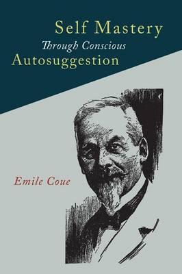 Self Mastery Through Conscious Autosuggestion  by Emile Coue at Abbey's Bookshop, 