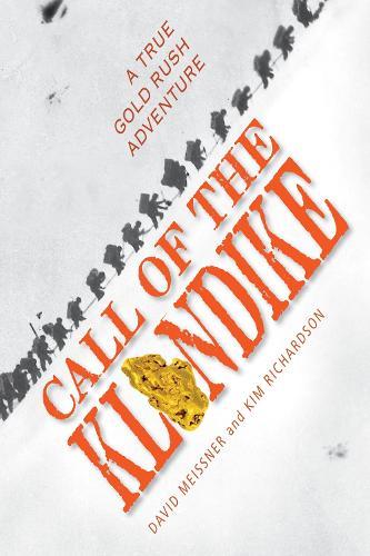 Call of the Klondike: A True Gold Rush Adventure  by David Meissner at Abbey's Bookshop, 