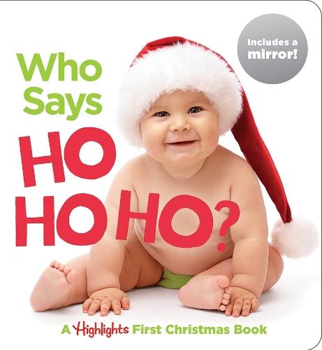 Who Says Ho Ho Ho?: Christmas Board Book for Babies to Spark Early Reading, Perfect Toddler Christmas Gift or Christmas Stocking Stuffer  by Highlights at Abbey's Bookshop, 