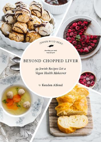 Beyond Chopped Liver: 59 Jewish Recipes Get a Vegan Health Makeover  by Kenden Alfond at Abbey's Bookshop, 