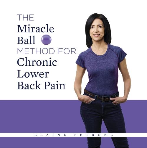The Miracle Ball Method for Chronic Lower Back Pain  by Elaine Petrone at Abbey's Bookshop, 