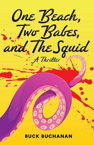 One Beach, Two Babes, and The Squid  by Buck Buchanan at Abbey's Bookshop, 