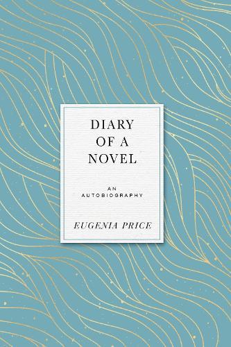 Diary of a Novel: An Autobiography  by Eugenia Price at Abbey's Bookshop, 