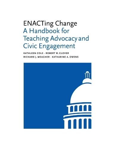 ENACTing Change: A Handbook for Teaching Advocacy and Civic Engagement  by Kathleen Cole at Abbey's Bookshop, 