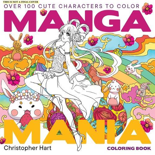 Manga Mania Coloring Book: Over 100 Cute Characters to Color – Manga and Anime Coloring Book for Adults and Kids  by Christopher Hart at Abbey's Bookshop, 