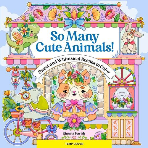 So Many Cute Animals!: Sweet & Whimsical Scenes to Color  by Kimma Parish at Abbey's Bookshop, 