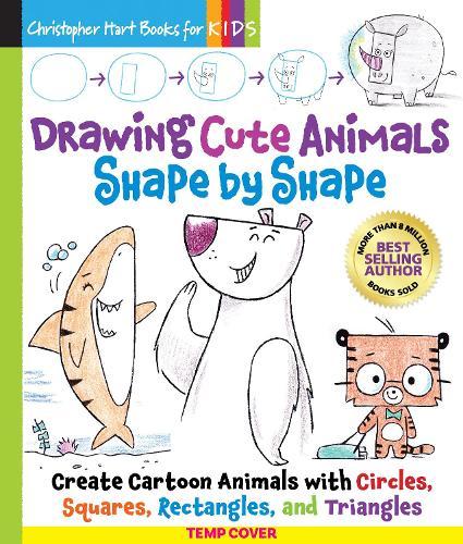 Drawing Cute Animals Shape by Shape: Create Cartoon Animals with Circles, Squares, Rectangle, and Triangles – Easy Way to Learn to Draw Dolphins, Pandas, Hermit Crabs, Dogs, Cats, and More Book for Kids  by Christopher Hart at Abbey's Bookshop, 