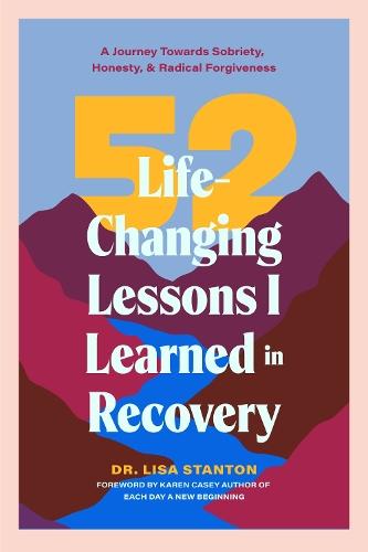52 Life-Changing Lessons I Learned in Recovery: A Journey Towards Sobriety, Honesty, and Radical Forgiveness (Spiritual Guidance for Recovery, Receiving Everyday Miracles)  by Dr. Lisa Stanton at Abbey's Bookshop, 