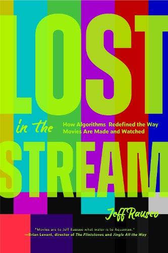 Lost in the Stream: How Algorithms Redefined the Way Movies Are Made and Watched (Gift for Movie Lovers, What to Watch)  by Jeff Rauseo at Abbey's Bookshop, 