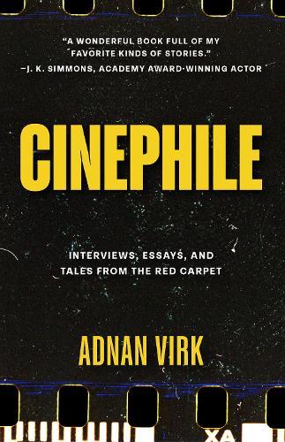Cinephile: A Cinematic Journey Through Humanity's Best and Worst  by Adnan Virk at Abbey's Bookshop, 