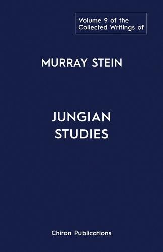 The Collected Writings of Murray Stein: Volume 9: Jungian Studies  by Murray Stein at Abbey's Bookshop, 