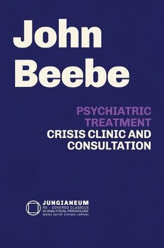 Psychiatric Treatment: Crisis, Clinic, and Consultation  by John E Beebe at Abbey's Bookshop, 