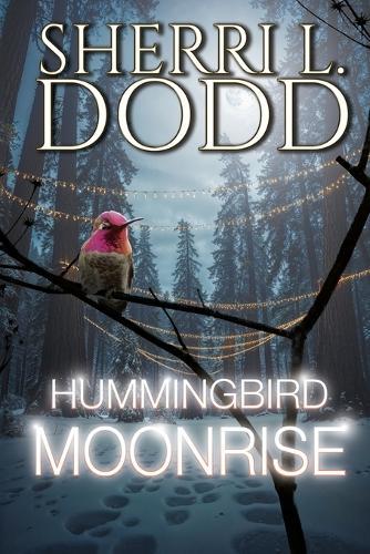 Hummingbird Moonrise: A Witch Paranormal Murder Mystery  by Sherri L Dodd at Abbey's Bookshop, 
