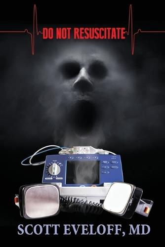 Do Not Resuscitate: Hospital Evil...Where No One Can Hear You Scream  by Scott Eveloff at Abbey's Bookshop, 