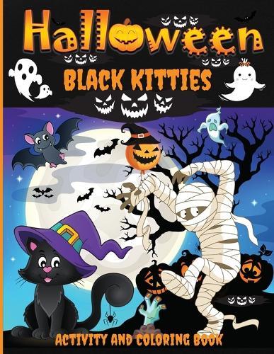 Halloween Black Kitties Activity and Coloring Book: A Spooky Halloween Workbook for Kids Ages 4-8, Coloring Pages, Word Searches, Mazes, Dot-To-Dot Puzzles, and More!  by Philippa Wilrose at Abbey's Bookshop, 