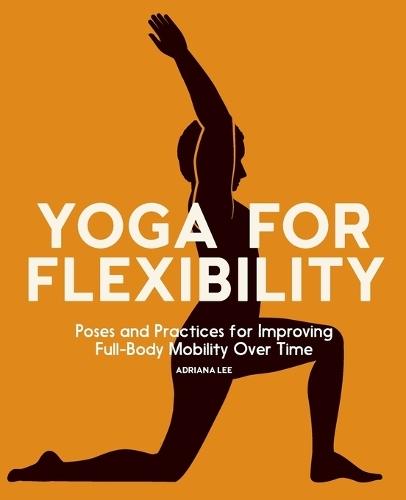 Yoga for Flexibility  by Adriana Lee at Abbey's Bookshop, 