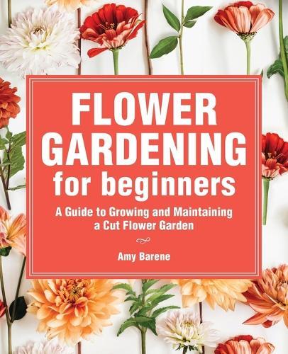 Flower Gardening for Beginners  by Amy Barene at Abbey's Bookshop, 