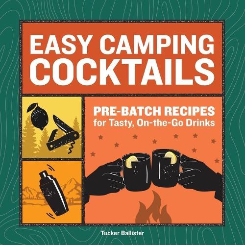 Easy Camping Cocktails  by Tucker Ballister at Abbey's Bookshop, 