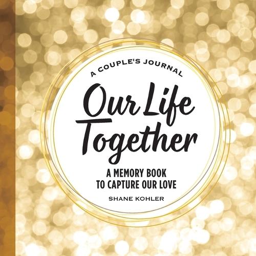 A Couple's Journal: Our Life Together  by Shane Kohler at Abbey's Bookshop, 