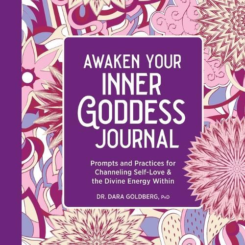Awaken Your Inner Goddess: A Journal  by Dr. Dara Goldberg PHD at Abbey's Bookshop, 