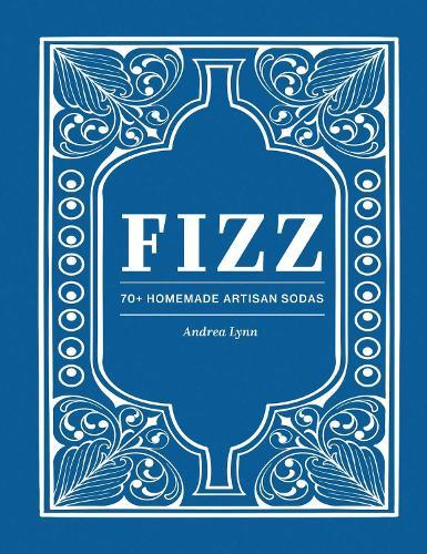 Fizz: 70+ Homemade Artisan Sodas  by Andrea Lynn at Abbey's Bookshop, 