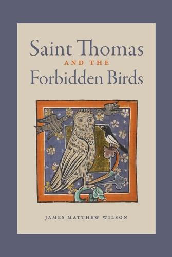 Saint Thomas and the Forbidden Birds  by James Matthew Wilson at Abbey's Bookshop, 