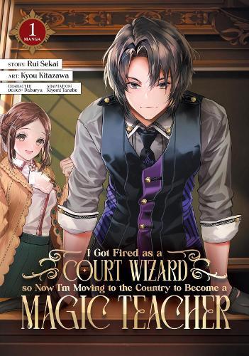 I Got Fired as a Court Wizard so Now I'm Moving to the Country to Become a Magic Teacher (Manga) Vol. 1  by Rui Sekai at Abbey's Bookshop, 