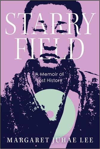 Starry Field: A Memoir of Lost History  by Margaret Juhae Lee at Abbey's Bookshop, 