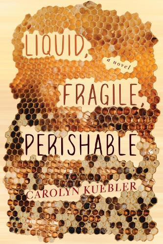 Liquid, Fragile, Perishable  by Carolyn Kuebler at Abbey's Bookshop, 
